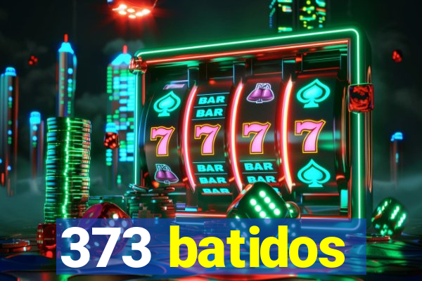 373 batidos
